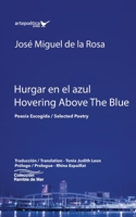 Hurgar en el Azul / Hovering above the Blue : Poes?a Escogida / Selected Poetry 1940075963 Book Cover
