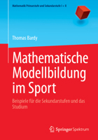 Mathematische Modellbildung Im Sport: Beispiele Für Die Sekundarstufen Und Das Studium 3662693429 Book Cover