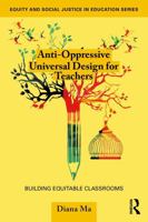 Anti-Oppressive Universal Design for Teachers: Building Equitable Classrooms (Equity and Social Justice in Education Series) 103276032X Book Cover