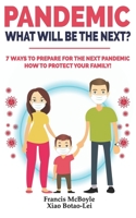 PANDEMIC: WHAT WILL BE THE NEXT?: 7 Ways to Prepare for the Next! How to Protect your Family & Prevent a New Epidemic! How to Survive a Pandemic-Virus Outbreak: Do's and Don'ts! Rational Guide B087SDHPN9 Book Cover