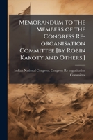 Memorandum to the members of the Congress Re-organisation Committee [by Robin Kakoty and others.] 1176826212 Book Cover