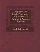 Voyages de l'Isle d'Amour, À Licidas... 1293871869 Book Cover