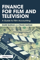 Finance for Film and Television: A Guide to Film Accounting 1041032056 Book Cover
