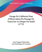 Voyage En Californie Pour L'Observation Du Passage De Venus Sur Le Disque Du Soleil (1772) 1166165418 Book Cover