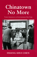 Chinatown No More: Taiwan Immigrants in Contemporary New York (Anthropology of Contemporary Issues) 0801499895 Book Cover