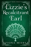 Lizzie's Recalcitrant Earl: Large Print Edition (The Heir and the Spare Large Print) 1923446053 Book Cover