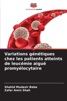 Variations génétiques chez les patients atteints de leucémie aiguë promyélocytaire (French Edition) 6207992067 Book Cover