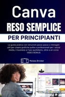 Canva semplificato per principianti: la guida pratica con istruzioni dettagliate e immagini utili per creare grafiche pulite e professionali per i ... a un corso VIDEO BONUS (Italian Edition) B0GBXGMMN4 Book Cover