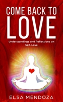 COME BACK TO LOVE: Understandings and Reflections on Self-Love 1070783056 Book Cover