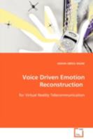 Voice Driven Emotion Reconstruction: for Virtual Reality Telecommunication 3639098455 Book Cover
