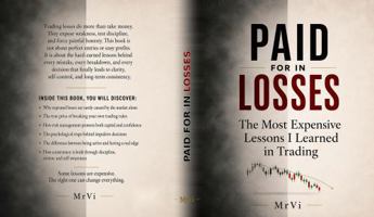 PAID FOR IN LOSSES: The Most Expensive Lessons I Learned in Trading 1764832922 Book Cover