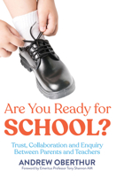 Are You Ready for School?: Trust, Collaboration and Enquiry Between Parents and Teachers 1922607126 Book Cover