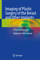 Imaging of Plastic Surgery of the Breast and Other Implants: A Practical Approach 3031641582 Book Cover