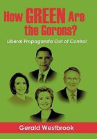 How Green Are the Gorons?: Liberal Propaganda Out of Control 145027370X Book Cover