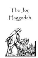 Joy Haggadah, 14 Pages: The Story and a Few Songs 154327434X Book Cover