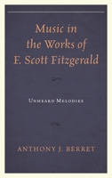 Music in the Works of F. Scott Fitzgerald: Unheard Melodies 1611478324 Book Cover