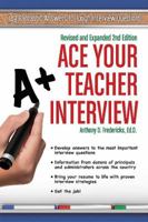 Ace Your Teacher Interview: 149 Fantastic Answers to Tough Interview Questions 1593578660 Book Cover