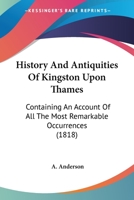 History and Antiquities of Kingston-Upon-Thames 1104766116 Book Cover