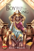 The Boy Who Was Destined To Be A King 164908773X Book Cover