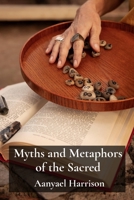 Myths and Metaphors of the Sacred: A Comparative Study of Religious Symbolism and Storytelling B0DVL8XQCG Book Cover