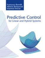Predictive Control for Linear and Hybrid Systems 1107652871 Book Cover