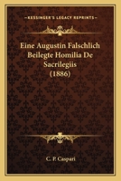 Eine Augustin Falschlich Beilegte Homilia De Sacrilegiis (1886) 1168331218 Book Cover