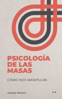 Psicologia de la masas: cómo nos manipulan (Spanish Edition) B0CP238F2N Book Cover