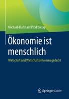 ?konomie Ist Menschlich : Wirtschaft und Wirtschaftslehre Neu Gedacht 3658306130 Book Cover