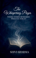 The Whispering Pages: Where stories remember what you forget B0F8JG6RLK Book Cover