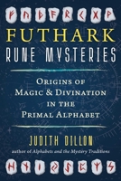 Futhark Rune Mysteries: Origins of Magic and Divination in the Primal Alphabet B0F1LQK1BB Book Cover