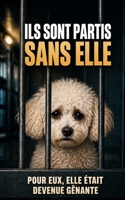 ILS SONT PARTIS SANS ELLE: Pour eux, elle était devenue gênante (LES OUBLIÉS DU REFUGE) (French Edition) B0HG8QGFTR Book Cover