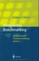 Integriertes Benchmarking: für Produkte und Produktentwicklungsprozesse (Innovations- und Technologiemanagement) (German Edition) 3540619631 Book Cover