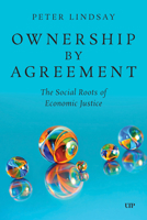 Ownership by Agreement: The Social Roots of Economic Justice 1049808681 Book Cover