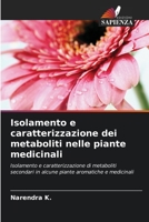 Isolamento e caratterizzazione dei metaboliti nelle piante medicinali: Isolamento e caratterizzazione di metaboliti secondari in alcune piante aromatiche e medicinali 6205923998 Book Cover