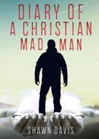 Diary of a Christian Mad Man 1545619301 Book Cover
