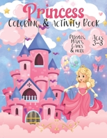 Princess Activity & Coloring Book: Cute Princess Themed Activity Book with Princess Coloring Pages, Mazes, Games, I-Spy, Find the Difference & More / ... Love Princesses / Age 3-5, 4-8, , 4-6, 3-8 B0CQVZL2JQ Book Cover