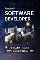 Software Developer: Coding the Future — One Line at a Time B0FD8WT45Q Book Cover