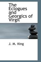 The Eclogues and Georgics of Virgil 1297081935 Book Cover