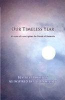 Our Timeless Year: Miracles of Love Lighten the Clouds of Dementia 0925776181 Book Cover