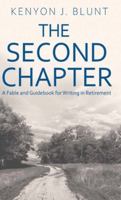 The Second Chapter: A Fable and Guidebook for Writing in Retirement 4824138299 Book Cover