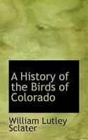 A History of the Birds of Colorado 0530507323 Book Cover