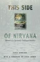 This Side of Nirvana: Memoirs of a Spiritually Challenged Buddhist 0971030960 Book Cover