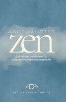 Angewandtes Zen: Ein kurzer Leitfaden für eine aktive Meditationspraxis (German Edition) B0H1K3VQ9L Book Cover