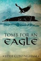 Tomb for an Eagle 1910926442 Book Cover