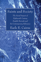 Saints And Society: The Social Impact Of Eighteenth Century English Revivals And Its Contemporary Relevance 1666719773 Book Cover