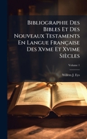 Bibliographie Des Bibles Et Des Nouveaux Testaments En Langue Française Des Xvme Et Xvime Siècles 1023859491 Book Cover