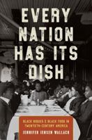 Every Nation Has Its Dish: Black Bodies and Black Food in Twentieth-Century America 1469669463 Book Cover