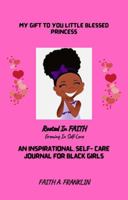 My Gift To You Little Blessed Princess: An Inspirational Self-Care Journal For Black Girls 0578865157 Book Cover