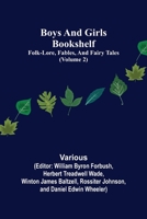 Boys and Girls Bookshelf Volume II: Folk-Lore, Fables, and Fairy Tales 1499616317 Book Cover