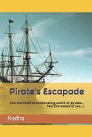 Pirate's Escapade: Feel the thrill of exhilarating world of pirates... Feel the waves of sea...! B08WVCFNCM Book Cover